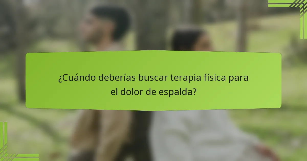 ¿Cuándo deberías buscar terapia física para el dolor de espalda?