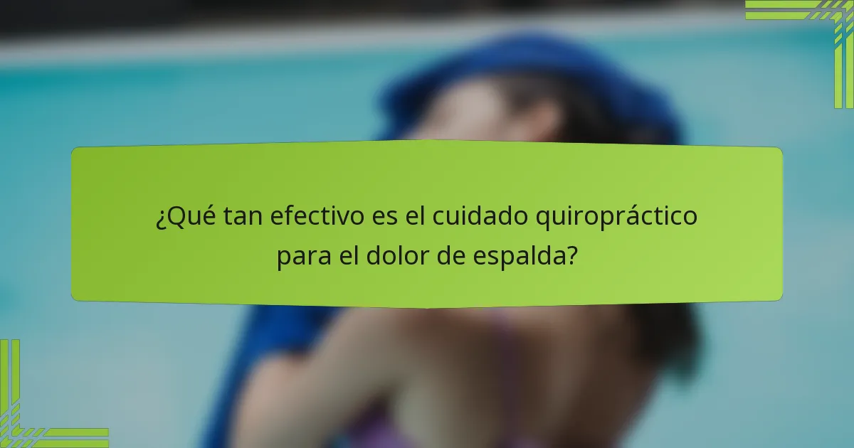 ¿Qué tan efectivo es el cuidado quiropráctico para el dolor de espalda?